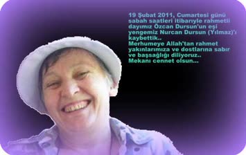 Nurcan Dursun (Yılmaz)’u Kaybettik.
